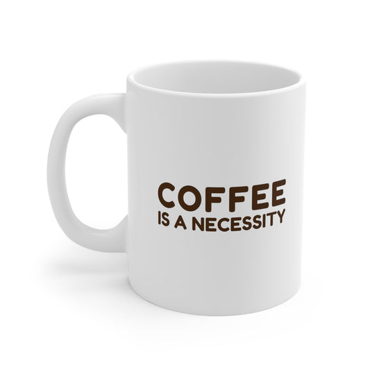 Coffee is Necessity Coffee Mug 11oz Jolly Mugs
