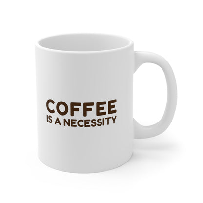 Coffee is Necessity Coffee Mug 11oz Jolly Mugs