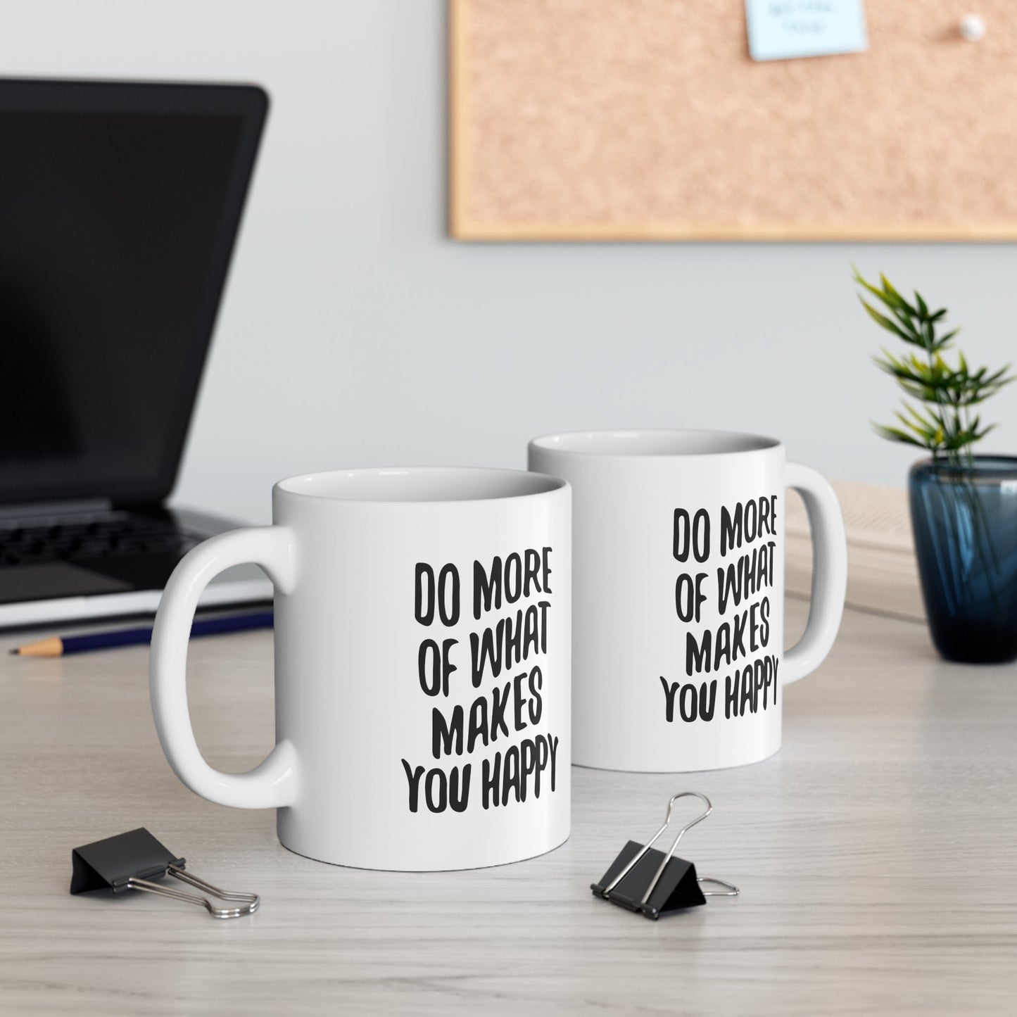 Do More of What Makes You Happy Coffee Mug 11oz Jolly Mugs