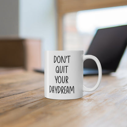 Don't Quit Your Daydream Coffee Mug 11oz Jolly Mugs