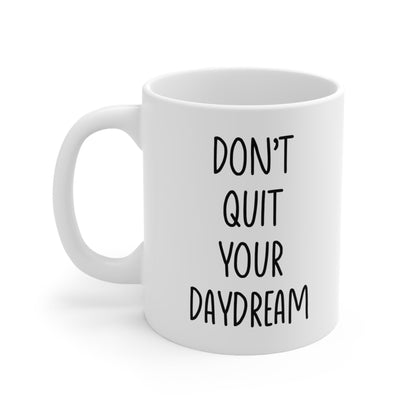 Don't Quit Your Daydream Coffee Mug 11oz Jolly Mugs