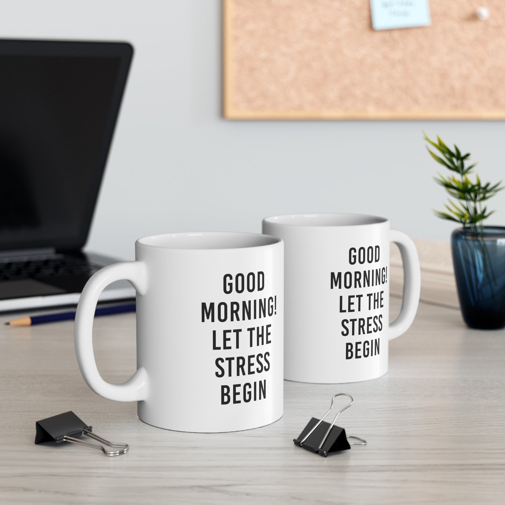 Good Morning! Let the Stress Begin Mug Coffee 11oz Jolly Mugs