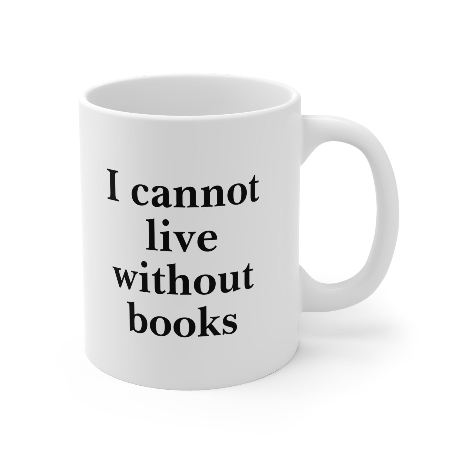 I Cannot Live Without Books Coffee Mug 11oz Jolly Mugs
