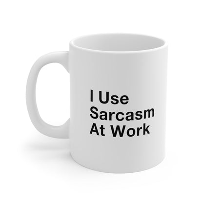 I Use Sarcasm at Work Mug Coffee 11oz Jolly Mugs