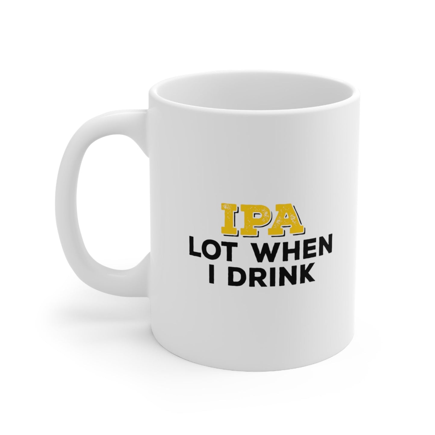 IPA Lot When I Drink Coffee Mug 11oz Jolly Mugs