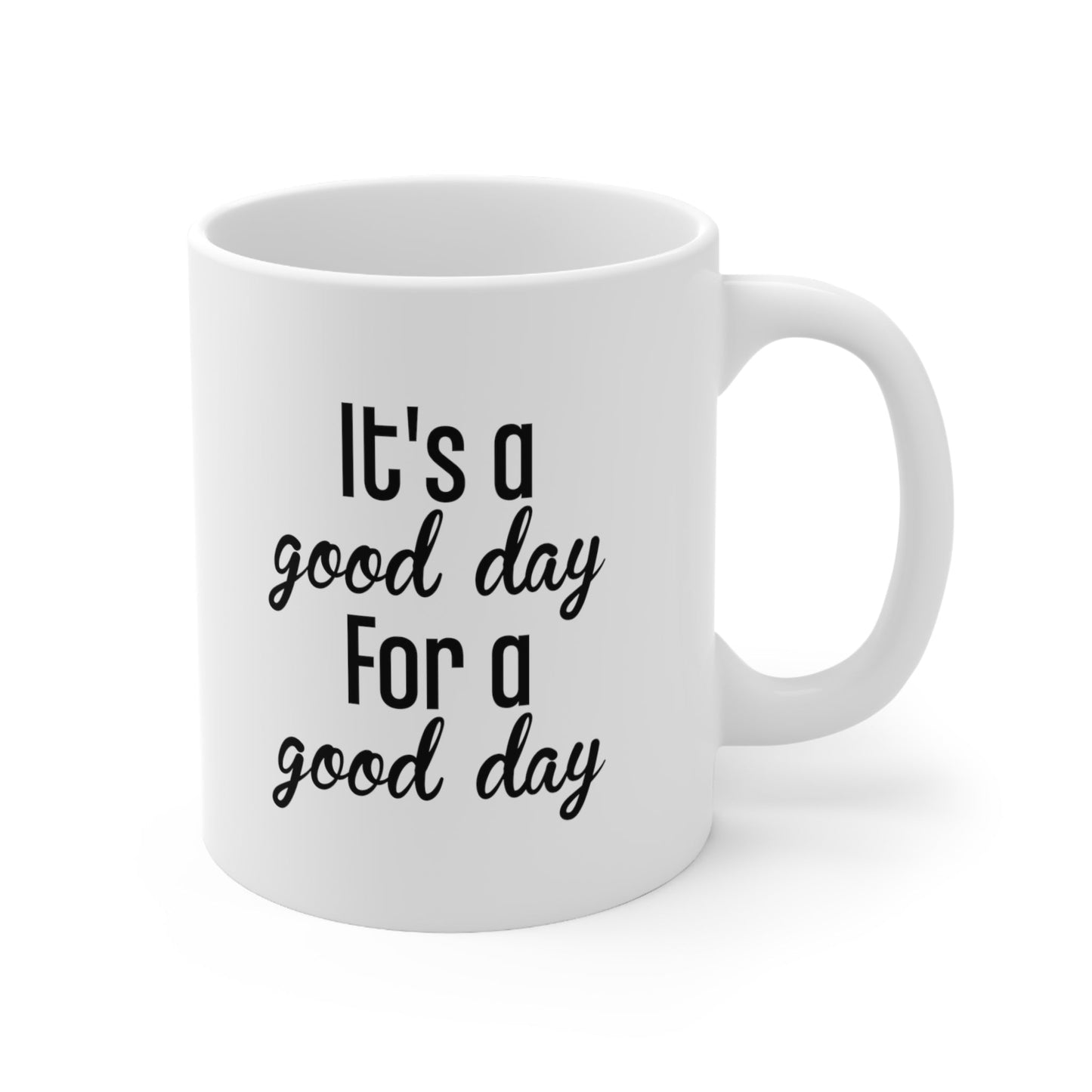 It's a Good Day for a Good Day Mug Coffee 11oz Jolly Mugs