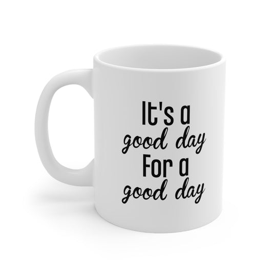 It's a Good Day for a Good Day Mug Coffee 11oz Jolly Mugs