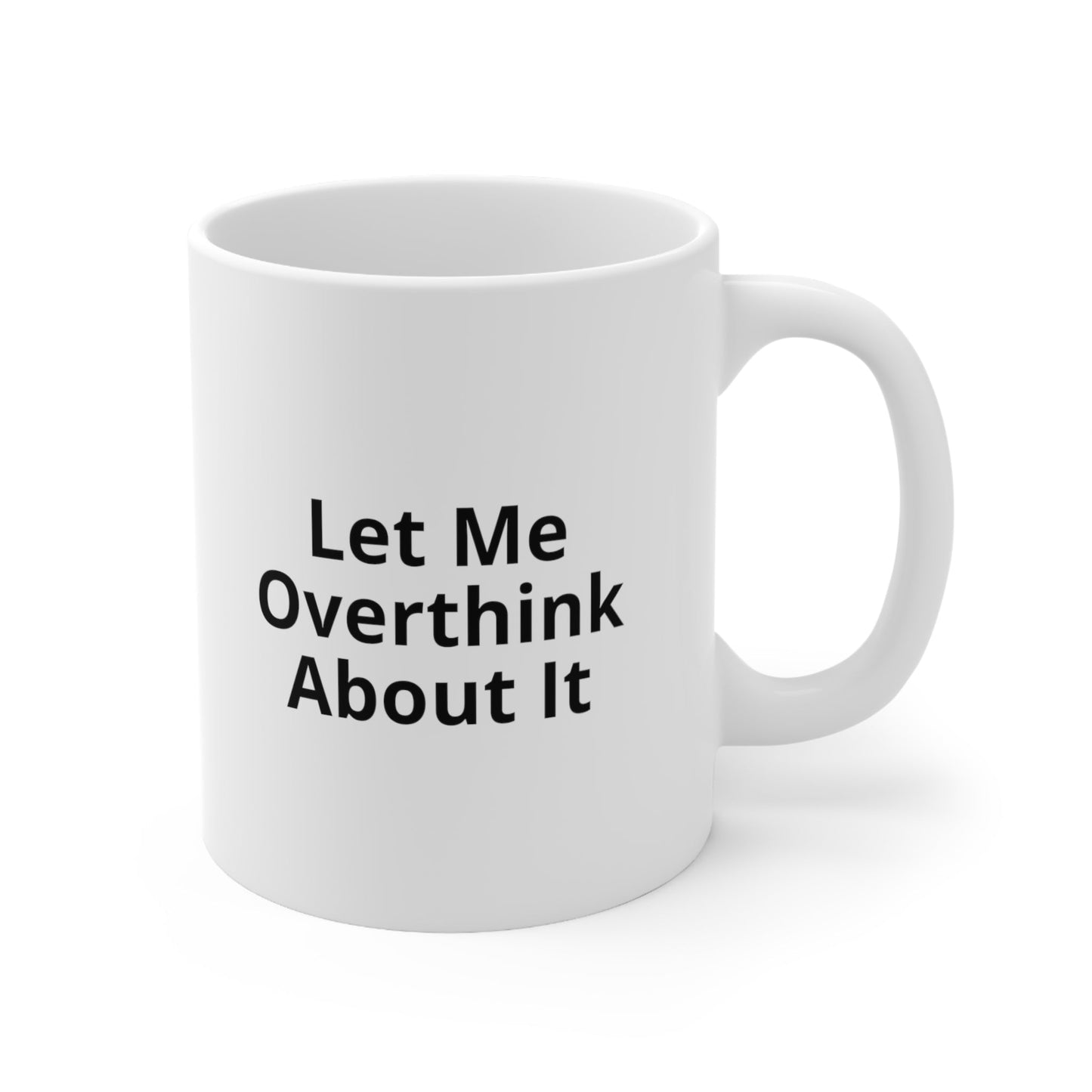Let Me Overthink About It Coffee Mug 11oz Jolly Mugs