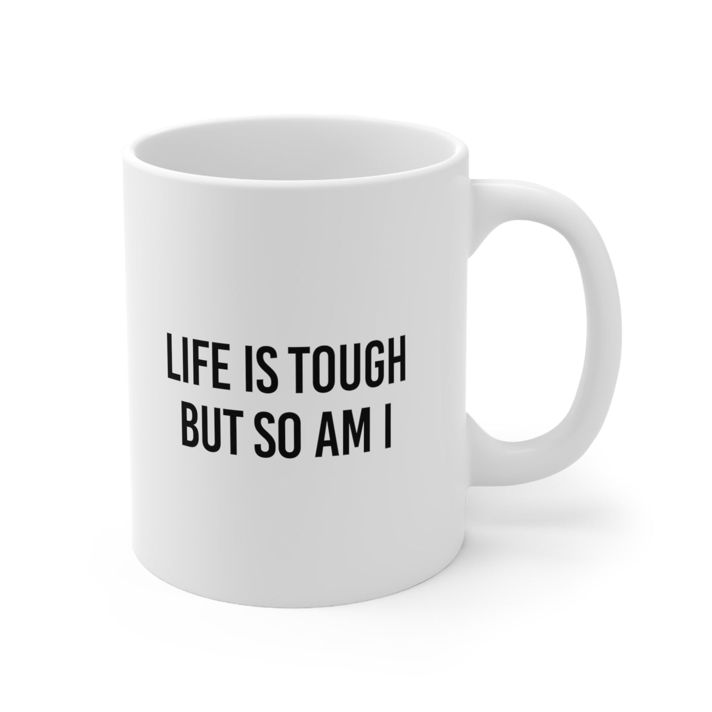 Life Is Tough But So I Am Mug Coffee 11oz Jolly Mugs