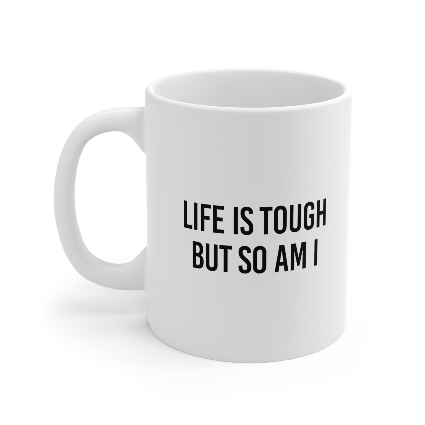 Life Is Tough But So I Am Mug Coffee 11oz Jolly Mugs